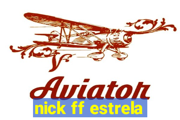 nick ff estrela